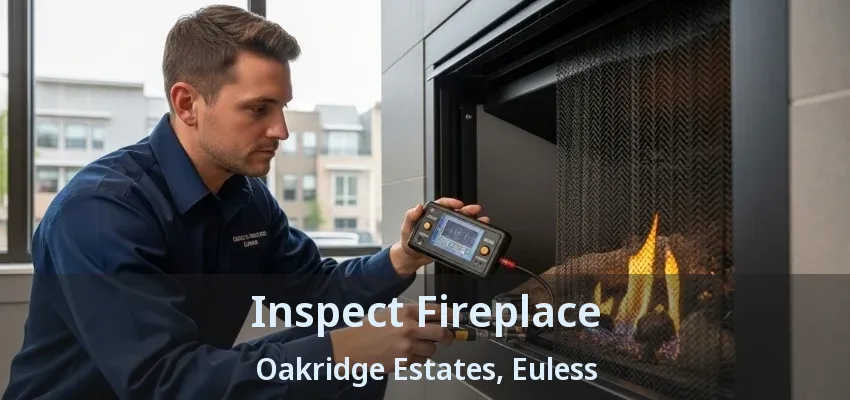 Inspect Fireplace Oakridge Estates, Euless - TX