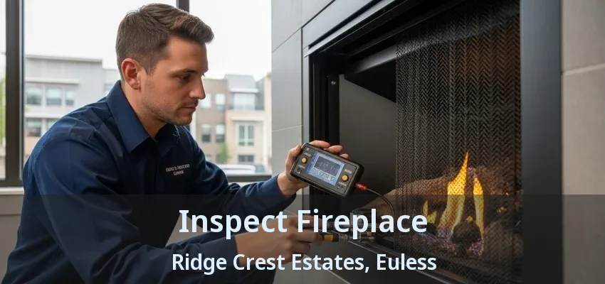 Inspect Fireplace Ridge Crest Estates, Euless - TX