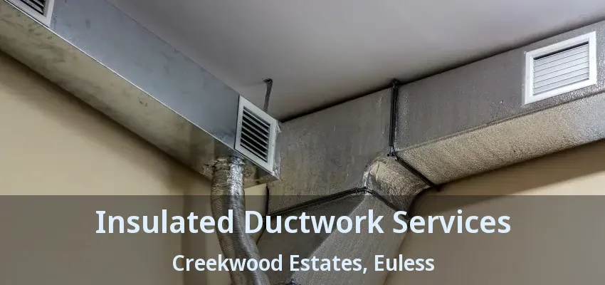 Insulated Ductwork Services Creekwood Estates, Euless - TX
