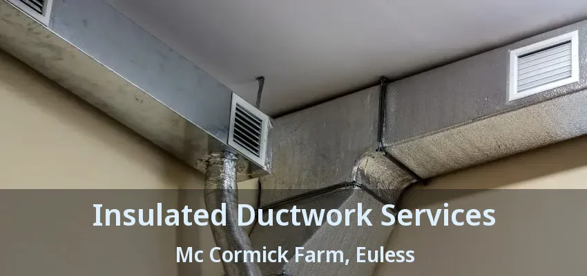 Insulated Ductwork Services Mc Cormick Farm, Euless - TX