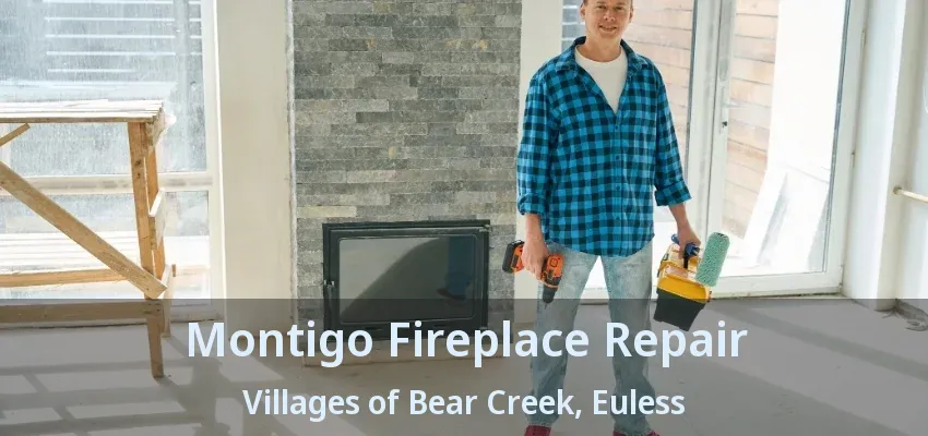 Montigo Fireplace Repair Villages of Bear Creek, Euless - TX