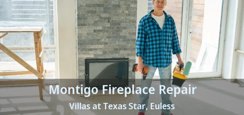 Montigo Fireplace Repair Villas at Texas Star, Euless - TX