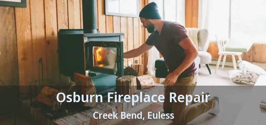 Osburn Fireplace Repair Creek Bend, Euless - TX