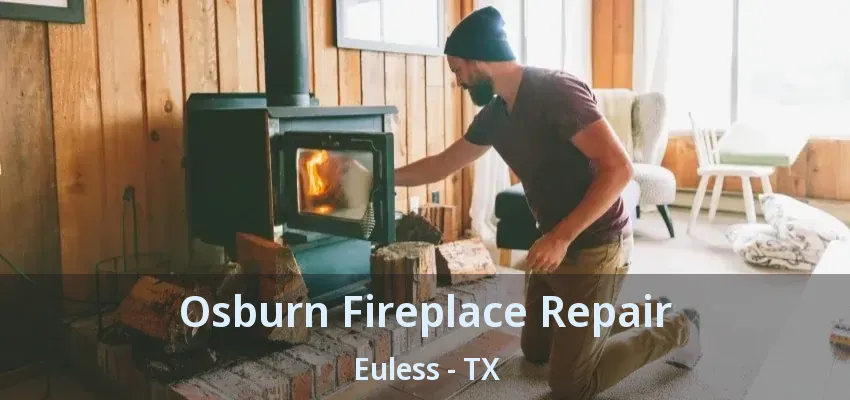 Osburn Fireplace Repair Euless - TX