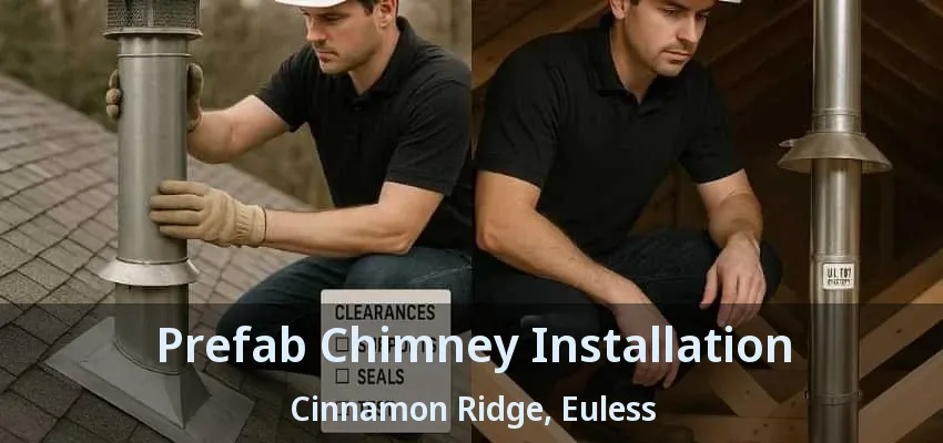 Prefab Chimney Installation Cinnamon Ridge, Euless - TX
