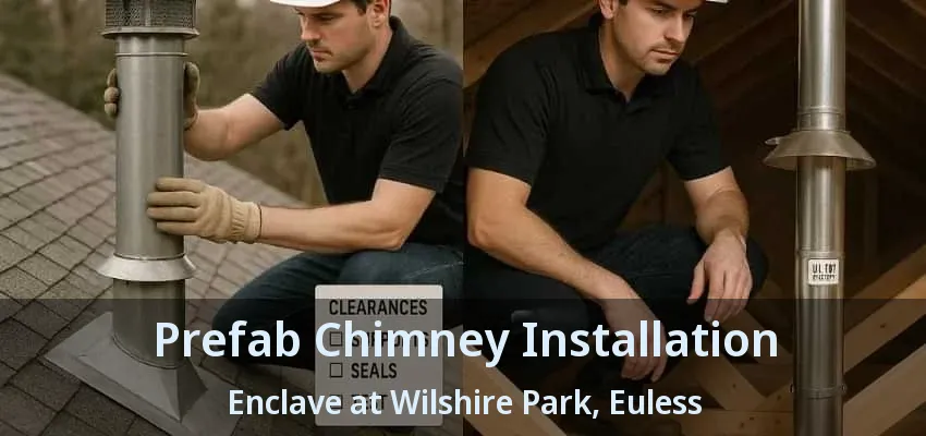Prefab Chimney Installation Enclave at Wilshire Park, Euless - TX