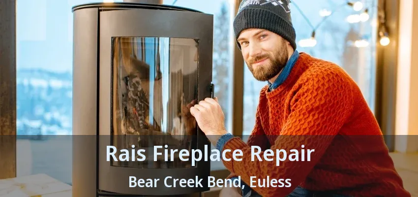 Rais Fireplace Repair Bear Creek Bend, Euless - TX