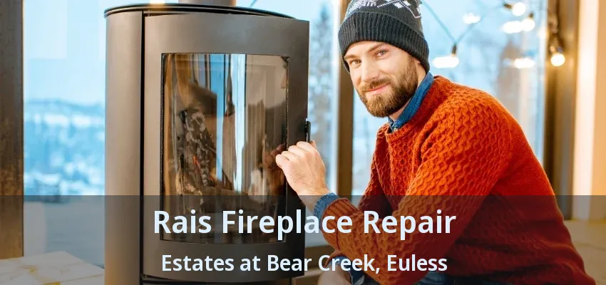 Rais Fireplace Repair Estates at Bear Creek, Euless - TX