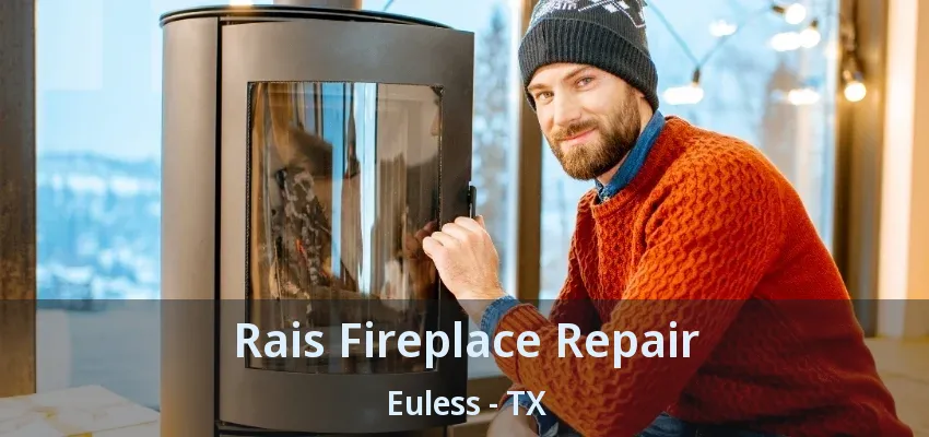 Rais Fireplace Repair Euless - TX
