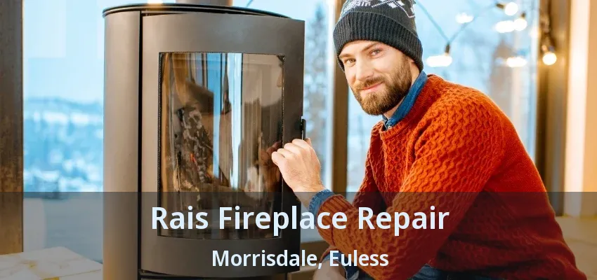 Rais Fireplace Repair Morrisdale, Euless - TX