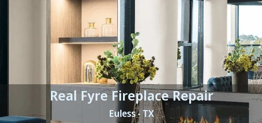 Real Fyre Fireplace Repair Euless - TX