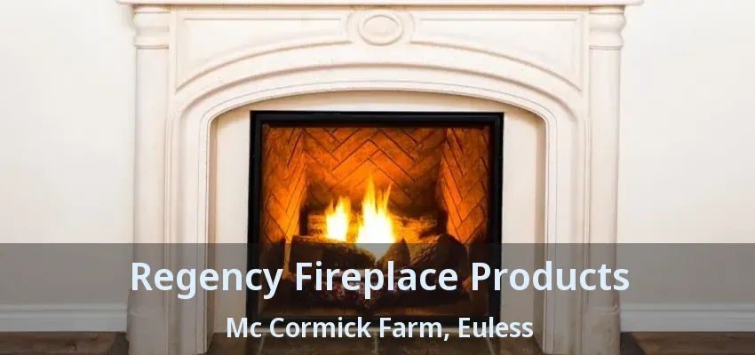 Regency Fireplace Products Mc Cormick Farm, Euless - TX
