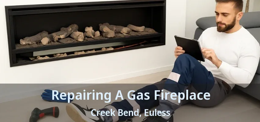 Repairing A Gas Fireplace Creek Bend, Euless - TX