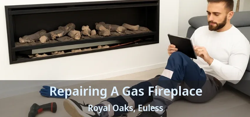 Repairing A Gas Fireplace Royal Oaks, Euless - TX