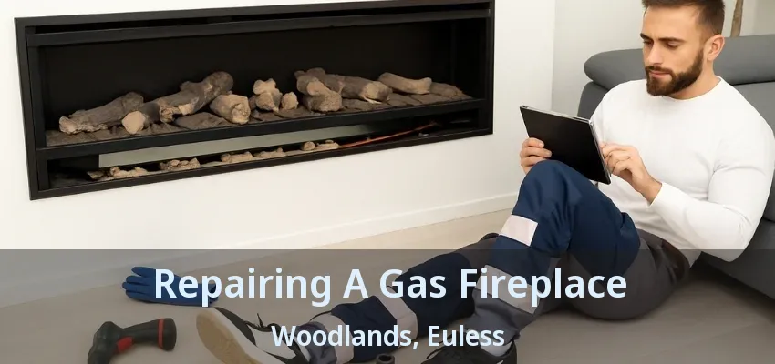 Repairing A Gas Fireplace Woodlands, Euless - TX