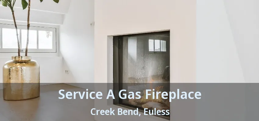 Service A Gas Fireplace Creek Bend, Euless - TX