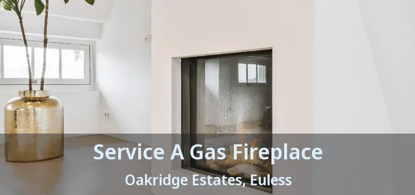 Service A Gas Fireplace Oakridge Estates, Euless - TX