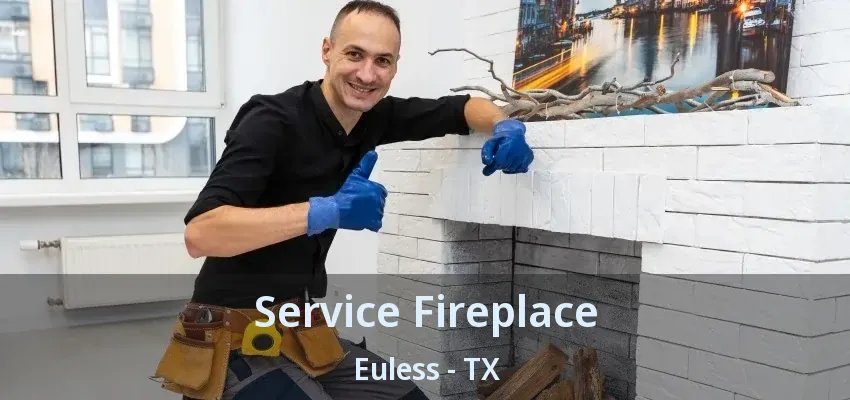 Service Fireplace Euless - TX