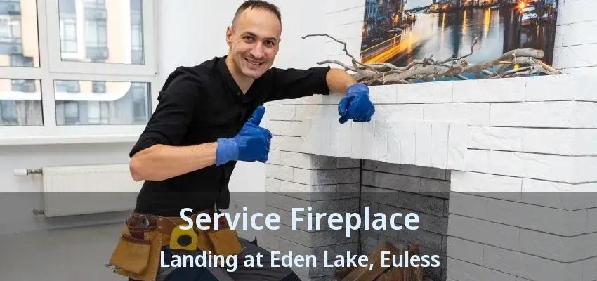 Service Fireplace Landing at Eden Lake, Euless - TX
