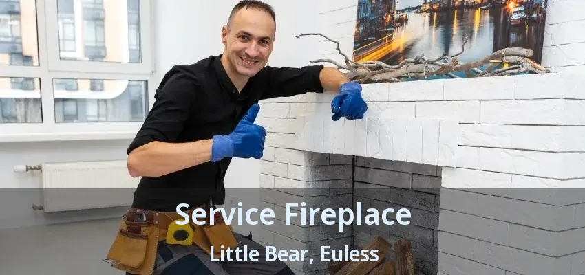 Service Fireplace Little Bear, Euless - TX