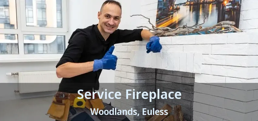 Service Fireplace Woodlands, Euless - TX