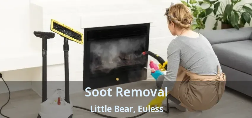 Soot Removal Little Bear, Euless - TX