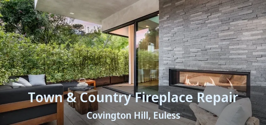 Town & Country Fireplace Repair Covington Hill, Euless - TX