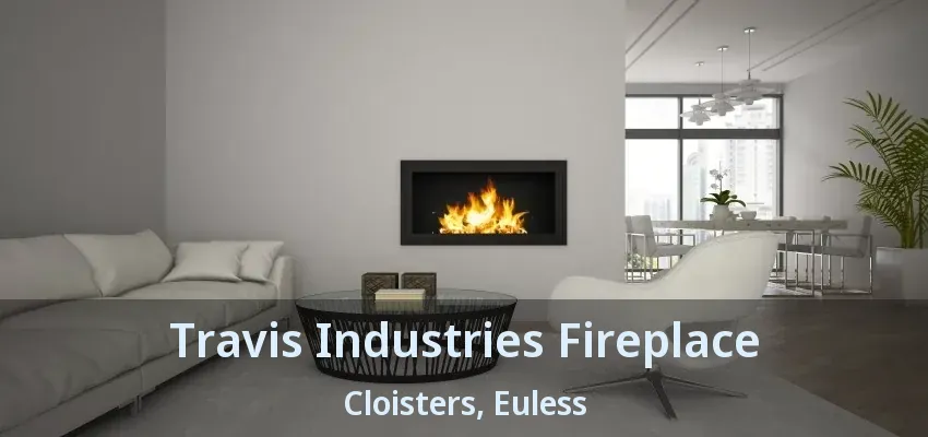Travis Industries Fireplace Cloisters, Euless - TX