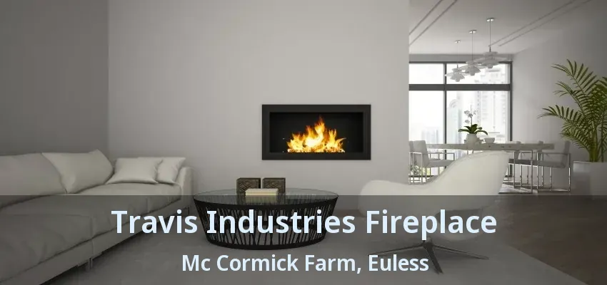 Travis Industries Fireplace Mc Cormick Farm, Euless - TX