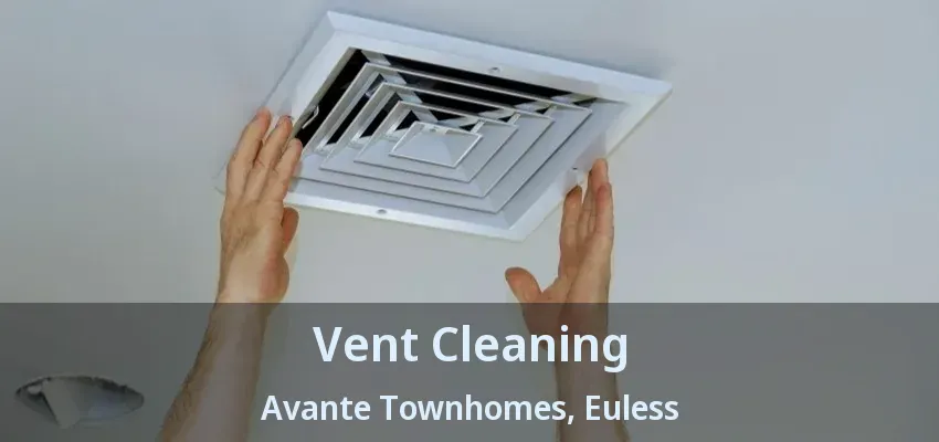 Vent Cleaning Avante Townhomes, Euless - TX