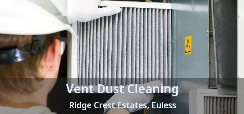 Vent Dust Cleaning Ridge Crest Estates, Euless - TX