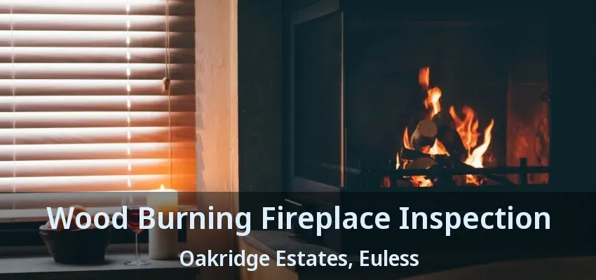 Wood Burning Fireplace Inspection Oakridge Estates, Euless - TX