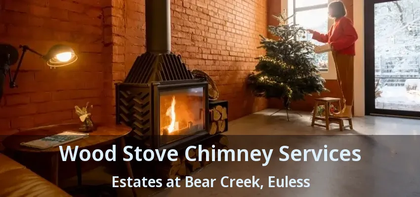 Wood Stove Chimney Services Estates at Bear Creek, Euless - TX