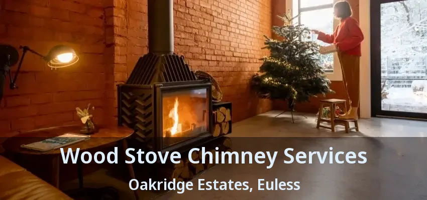 Wood Stove Chimney Services Oakridge Estates, Euless - TX
