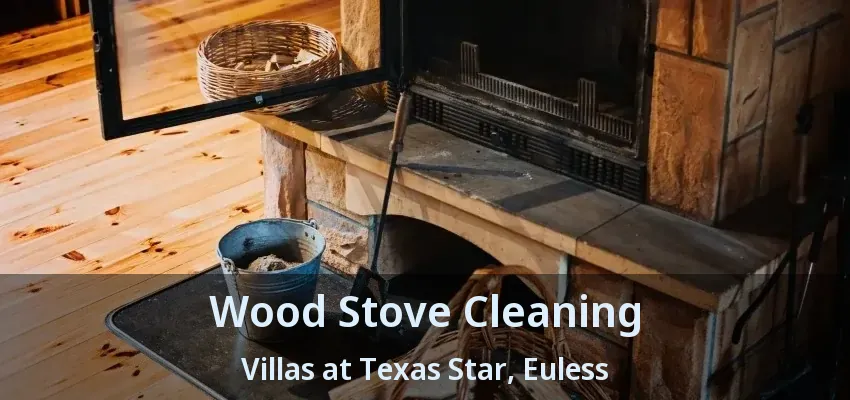 Wood Stove Cleaning Villas at Texas Star, Euless - TX